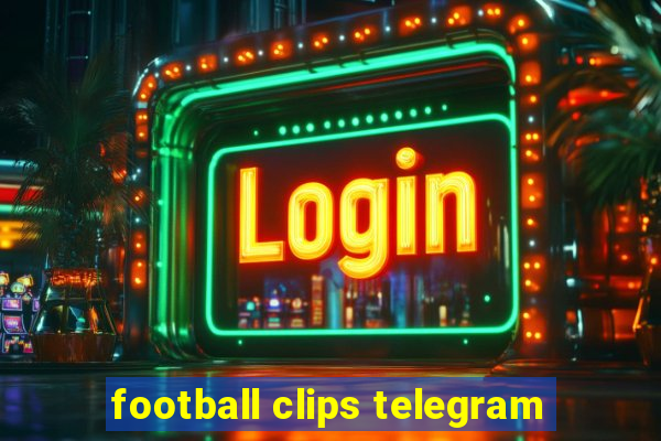 football clips telegram